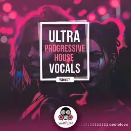 Vandalism Ultra Progressive House Vocals 7 [WAV] - Sample Pack Artwork