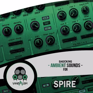 Vandalism Shocking Ambient Sounds For Spire [Synth Presets, MiDi]