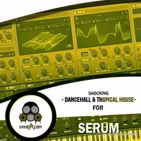 Vandalism Shocking Dancehall and Tropical House For Serum [Synth Presets, MiDi] - Sample Pack Artwork
