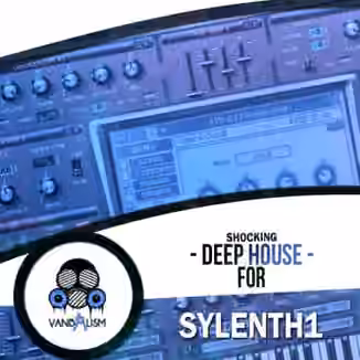 Vandalism Shocking Deep House For Sylenth1 [Synth Presets, MiDi]