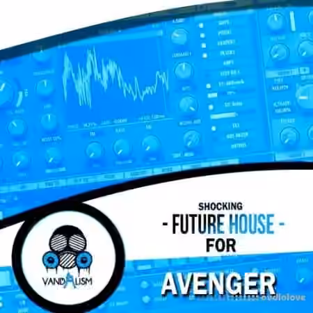 Vandalism Shocking Future House For Avenger [Synth Presets] - Sample Pack Artwork