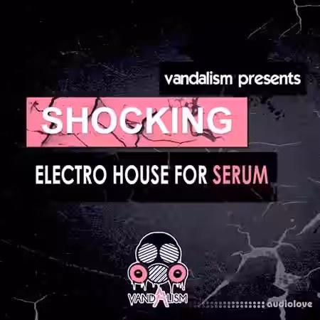 Vandalism Sounds Shocking Electro House [Synth Presets] - Sample Pack Artwork