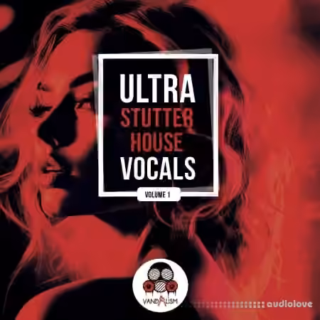 Vandalism sounds Ultra Stutter House Vocals [WAV] - Sample Pack Artwork