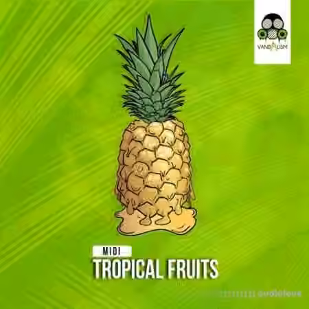 Vandalism Tropical Fruits [MiDi] - Sample Pack Artwork