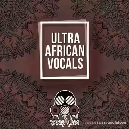 Vandalism Ultra African Vocals [WAV] - Sample Pack Artwork