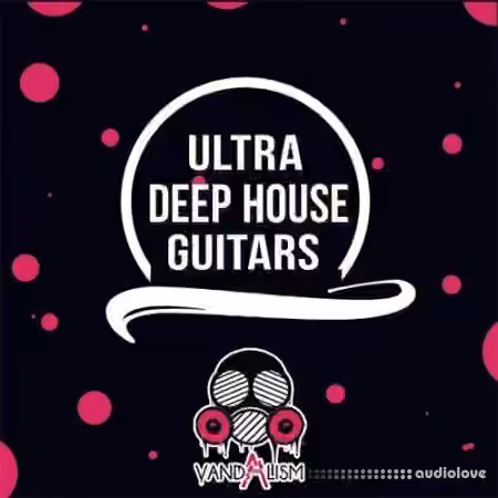 Vandalism Ultra Deep House Guitars [WAV] - Sample Pack Artwork