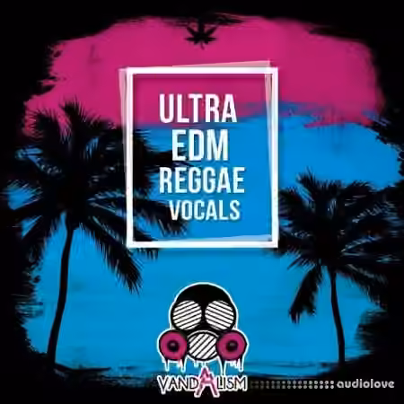 Vandalism Ultra EDM Reggae Vocals [WAV] - Sample Pack Artwork