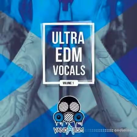 Vandalism Ultra EDM Vocals Vol.1 [WAV] - Sample Pack Artwork
