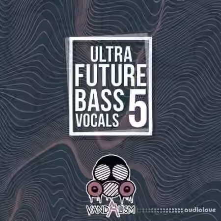 Vandalism Ultra Future Bass Vocals 5 [WAV, MiDi] - Sample Pack Artwork