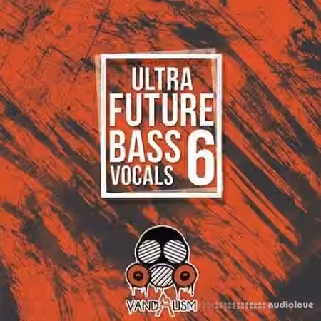Vandalism Ultra Future Bass Vocals 6 [WAV, MiDi] - Sample Pack Artwork