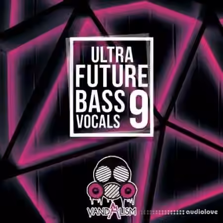 Vandalism Ultra Future Bass Vocals 9 [WAV] - Sample Pack Artwork