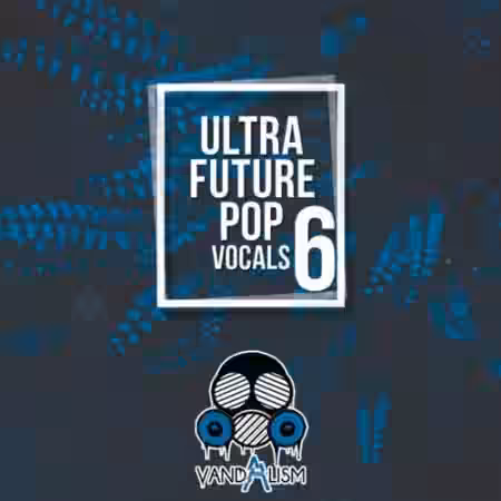 Vandalism Ultra Future Pop Vocals 6 [WAV, MiDi] - Sample Pack Artwork