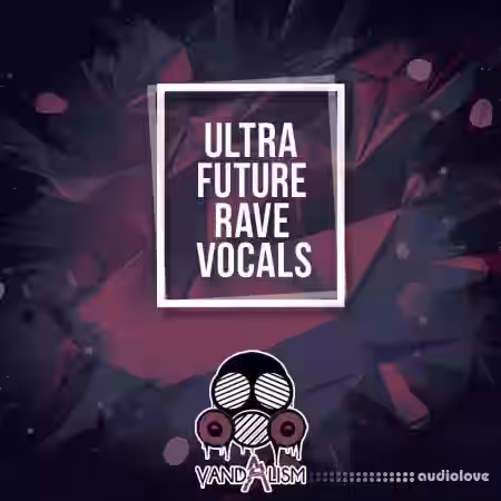 Vandalism Ultra Future Rave Vocals [WAV, MiDi] - Sample Pack Artwork