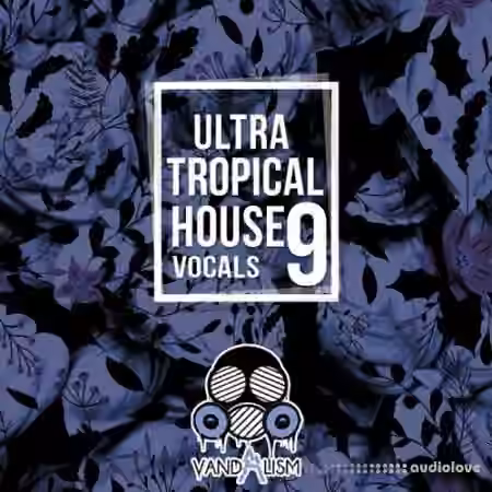Vandalism Ultra Tropical House Vocals 9 [WAV, MiDi] - Sample Pack Artwork