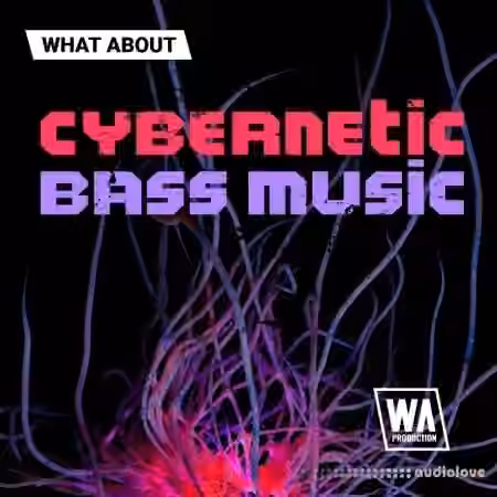 WA Production Cybernetic Bass Music [WAV, MiDi, Synth Presets] - Sample Pack Artwork