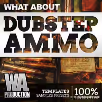 WA Production What About Dubstep Ammo [WAV, Synth Presets, DAW Templates]