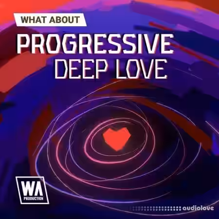 WA Production What About Progressive Deep Love [WAV, MiDi, Synth Presets, DAW Templates] - Sample Pack Artwork