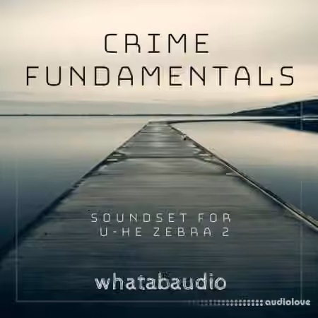 Whatabaudio Crime Fundamentals [Synth Presets]