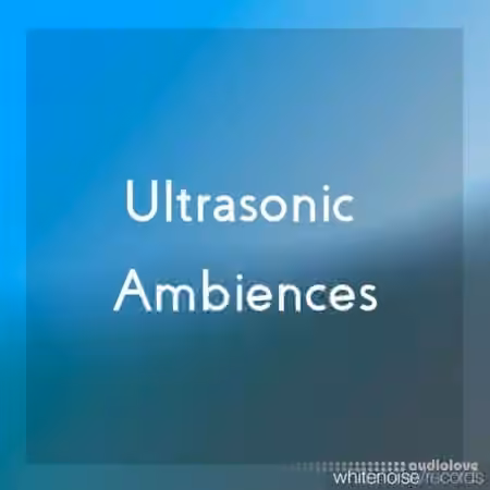 Whitenoise Records Ultrasonic Ambiences [WAV] - Sample Pack Artwork