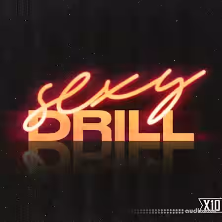 X10 Sexy Drill [WAV] - Sample Pack Artwork