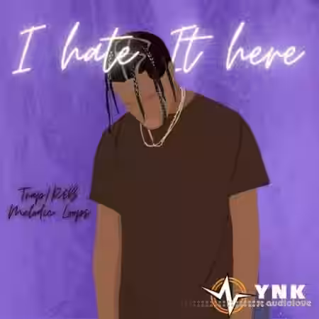 YnK Audio I Hate It Here [WAV] - Sample Pack Artwork