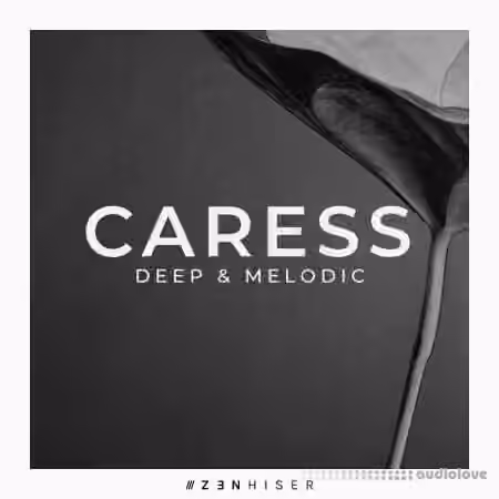 Zenhiser Caress Deep and Melodic [WAV] - Sample Pack Artwork