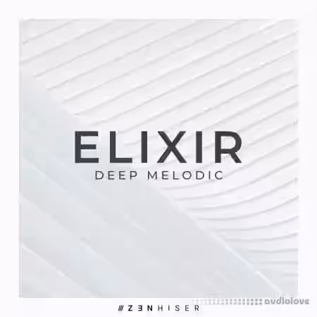 Zenhiser Elixir Deep Melodic [WAV] - Sample Pack Artwork
