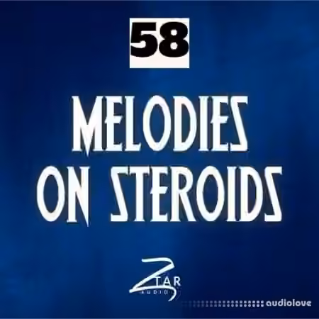 Ztar Audio Melodies On Steriods 58 [WAV] - Sample Pack Artwork